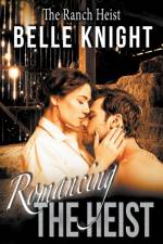 Romancing The Heist af Belle Knight
