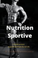 Nutrition Sportive Fondamentaux et guide pratique du succes af Gustavo Espinosa Juarez