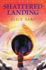 Shattered Landing af Alice Sabo