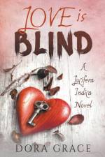 Love Is Blind- A Lucifera Indica Novel af Dora Grace