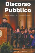 Discorso Pubblico Perdi la Paura di Parlare in Pubblico af Gustavo Espinosa Juarez