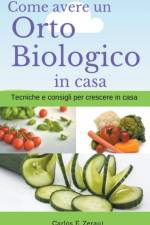 Come avere un Orto Biologico in casa Tecniche e consigli per crescere in casa af Carlos E Zerauj