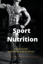 Sport Nutrition Fundamentals and practical guide to success. af Gustavo Espinosa Juarez