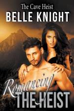 Romancing The Heist af Belle Knight