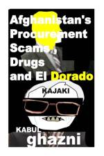 Afghanistans Procurement Scams, Drugs and El Dorado af Agha Humayun Amin