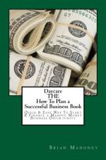 Daycare THE How To Plan a Successful Business Book af Mahoney Brian Mahoney