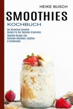 Smoothies Kochbuch af Heike Busch