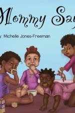 Mommy Says af Jones-Freeman Michelle Jones-Freeman