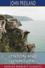 Lynton and Lynmouth (Esprios Classics) af John Presland
