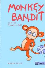 Monkey Bandit and the Naughty Ball af Maria Ellis
