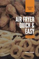 Air Fryer Quick and Easy 2 Cookbooks in 1 af Sarah Daniel