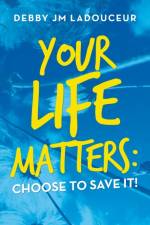 Your Life Matters af Ladouceur Debby JM Ladouceur