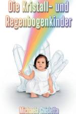 Die Kristall- und Regenbogenkinder af Michaela Ghisletta