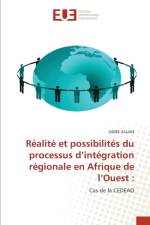 Realite et possibilites du processus d'integration regionale en Afrique de l'Ouest af SALIAN SIDIBE SALIAN