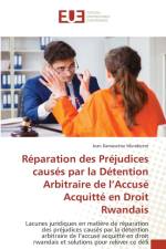 Reparation des Prejudices causes par la Detention Arbitraire de l'Accuse Acquitte en Droit Rwandais af Munderere Jean Damascene Munderere