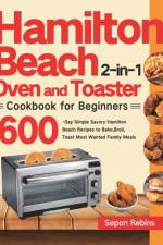 Hamilton Beach 2-in-1 Oven and Toaster Cookbook for Beginners af Sepon Rebins