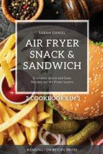 Air Fryer Snack and Sandwich 2 Cookbooks in 1