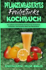 Pflanzenbasiertes Fruhstucks-Kochbuch af Rebecca Queen