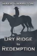 Dry Ridge to Redemption af Baer Charlton