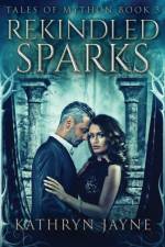 Rekindled Sparks af Jayne Kathryn Jayne