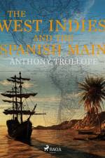 The West Indies and the Spanish Main af Anthony Trollope