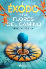 El éxodo y las flores del camino af Amado Nervo