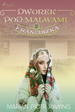 Dworek pod Malwami 2 - Franciszka af Marian Piotr Rawinis