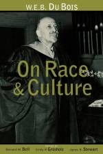 W.E.B. Du Bois on Race and Culture af Bernard W. Bell