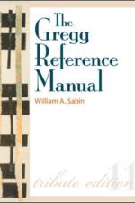 The Gregg Reference Manual: A Manual of Style, Grammar, Usage, and Formatting Tribute Edition af William Sabin