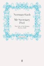 Mr Secretary Peel af Professor Norman Gash