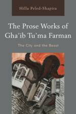 The Prose Works of Gha’ib Tu’ma Farman af Hilla Peled-Shapira