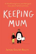 Keeping Mum af James Gould-Bourn