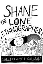 Shane, the Lone Ethnographer af Sally Campbell Galman