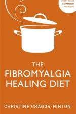 The Fibromyalgia Healing Diet af Christine Craggs-Hinton