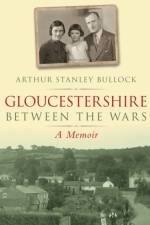 Gloucestershire Between the Wars af Arthur Stanley Bullock