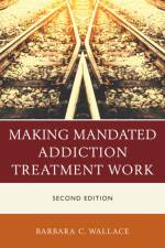 Making Mandated Addiction Treatment Work af Barbara C. Wallace