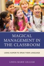 Magical Management in the Classroom af Linda Marie Gilliam