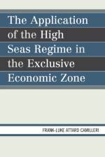 The Application of the High Seas Regime in the Exclusive Economic Zone af Frank-Luke Matthew Attard Camilleri