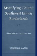 Mystifying China's Southwest Ethnic Borderlands af Yuqing Yang
