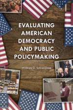 Evaluating American Democracy and Public Policymaking af William D. Schreckhise