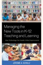 Managing the New Tools in K-12 Teaching and Learning af Jerome A. Schulz