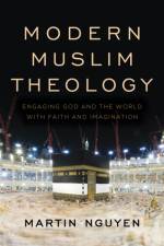 Modern Muslim Theology af Martin Nguyen