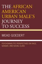 The African American Urban Male's Journey to Success af Mead Goedert