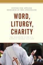 Word, Liturgy, Charity af Center for Applied Research in the Apostolate