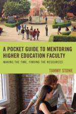 A Pocket Guide to Mentoring Higher Education Faculty af Tammy Stone