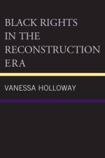 Black Rights in the Reconstruction Era af Vanessa Holloway