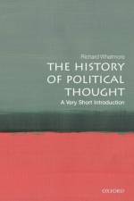 The History of Political Thought af Richard (Professor of Modern History and Co- Director of the Institute of Intellectual History Whatmore