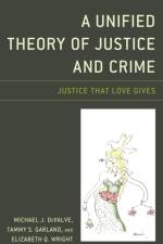 A Unified Theory of Justice and Crime af Michael J. DeValve