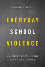 Everyday School Violence af Sarah E. Daly