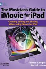 The Musician’s Guide to iMovie for iPad af Thomas Rudolph